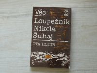 Ota Holub - Věc: Loupežník Nikola Šuhaj (1983)