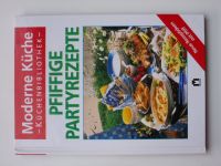Moderne Küche - Pfiffige Partyrezepte - recepty na párty pohoštění, německy