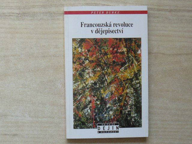 Burke - Francouzská revoluce v dějepisectví - Škola Annales (1929-1989) (2004)