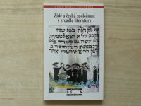 Židé a česká společnost v zrcadle literatury od středověku k počátkům emancipace