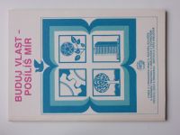 Buduj vlast - posílíš mír - Výběr z literárních prací 9. ročníku soutěže s brannou tematikou v uměleckém a technickém projevu žáků a pedagogů (1986)