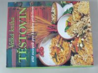 Velká kniha těstovin - 450 receptů pro každou příležitost (2004)