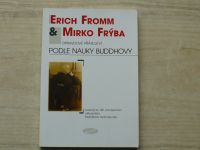 Erich Fromm & Mirko Frýba - Opravdové přátelství podle nauky Buddhovy (2001)