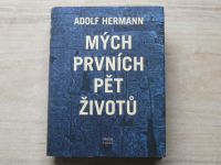 Adolf Hermann - Mých prvních pět životů (2000)