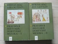 Díaz del Castillo - Pravdivá historie dobývání Mexika I + II (1980) komplet 2 díly