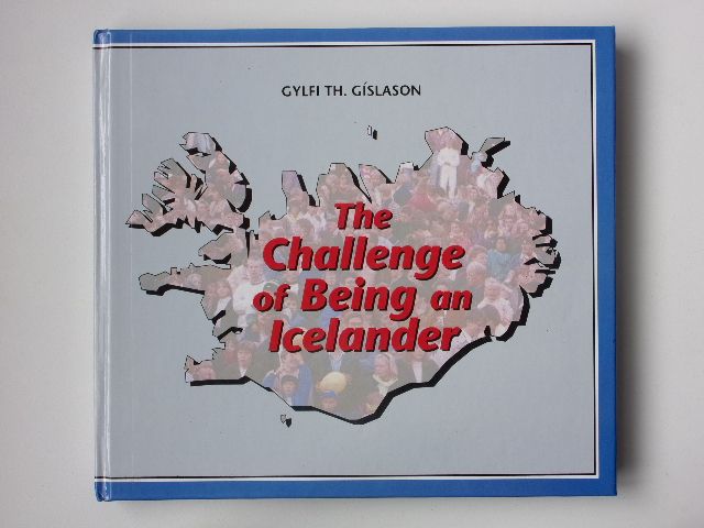 Gylfi Th. Gíslason - The Challenge of Being an Icelander (1990) zákl. přehled o Islandu - anglicky