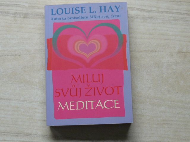 Louise L. Hay - Miluj svůj život - Meditace