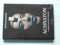 Nicholas Reeves - Achnaton - Falešný egyptský prorok (2003)