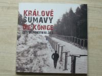 Králové Šumavy - Die Könige des Böhmerwaldes - katalog výstavy (2012)