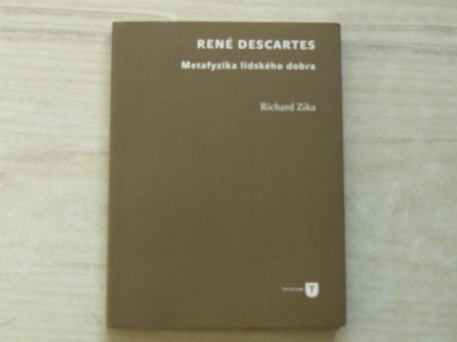 Zíka - René Descartes - Metafyzika lidského dobra