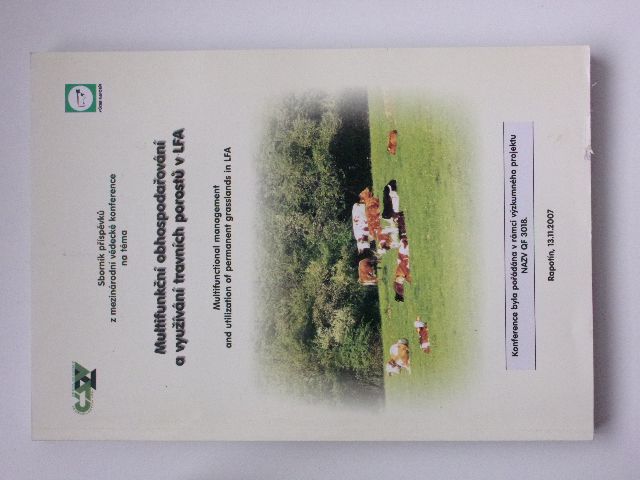 Sborník příspěvků z mezinárodní vědecké konference na téma: Multifunkční obhospodařování a využívání travních porostů v LFA (2007) vícejazyčně