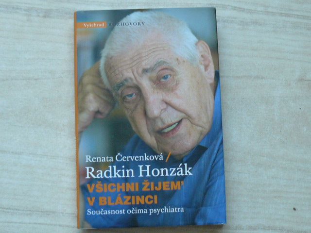 Červenková - Radkin Honzák - Všichni žijem v blázinci - Současnost očima psychiatra (2018)
