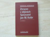 Košnarová - Ztracen  v dějinách - Spisovatel Jan M. Kolár