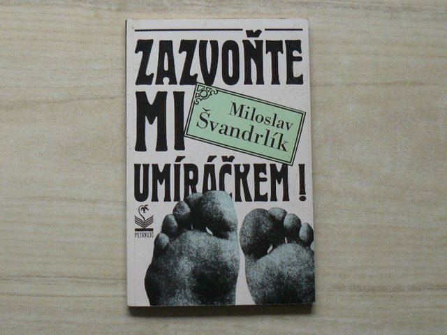 Miroslav Švandrlík - Zazvoňte mi umíráčkem! (1992)