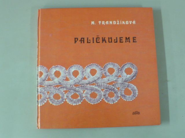 M. Trandžíková - Paličkujeme (1978) slovensky