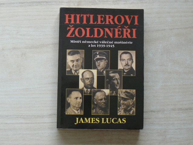 Lucas - Hitlerovi žoldnéři - Mistři německé válečné mašinérie 1939-1945 (2000)