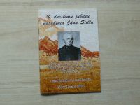 K dvestému jubileu narodenia Jána Stilla. Stručný životopis prvého pokoriteľa Gerlachu, významného horského vodcu 19. storočia, učiteľa a vzdelanca z Novej Lesnej