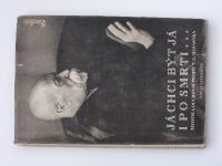 Jarolímek - Já chci být já i po smrti - životní a duchovní profil T. G. Masaryka (1948)