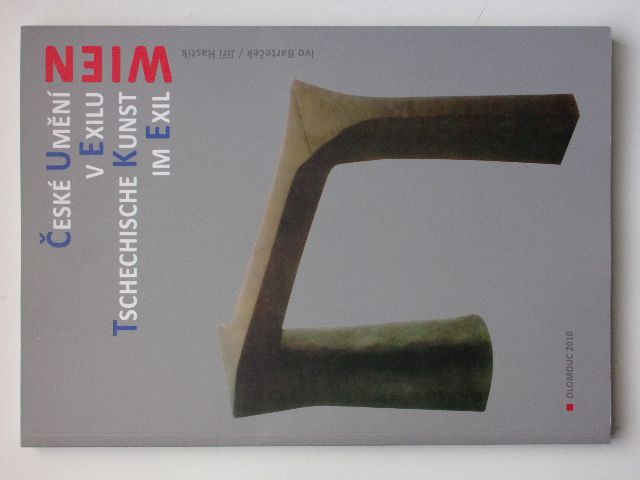 Barteček, Hastík - České umění v exilu - Tschechische Kunst im Exil - Wien (2010) dvoujazyčný katalog exilových autorů