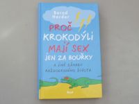 Bernd Harder - Proč krokodýli mají sex jen za bouřky a jiné záhady každodenního života (2009)