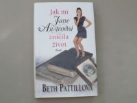 Beth Pattillová - Jak mi Jane Austenová zničila život (2011)