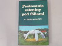 V. Střelec - Pestovanie zeleniny pod fóliami (1978) slovensky