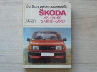 J. Andrt - Údržba a opravy automobilů Škoda 105, 120, 130, Garde, Rapid (1986)