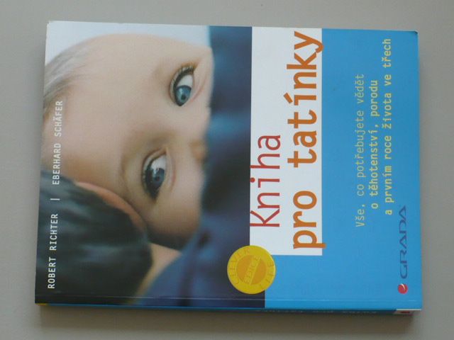 Richter, Schäfer - Kniha pro tatínky - vše, co potřebujete vědět o těhotenství, porodu a prvním roce života ve třech (2007)