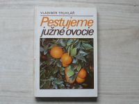 Truhlář - Pestujeme južné ovocie (1983) slovensky