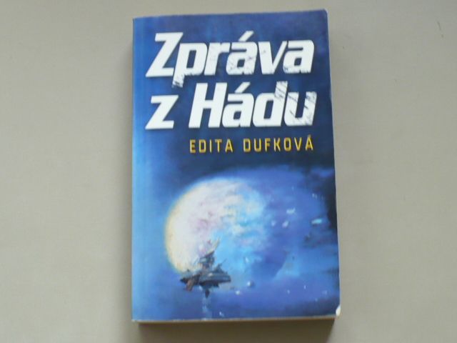 Edita Dufková - Zpráva z Hádu (2012)
