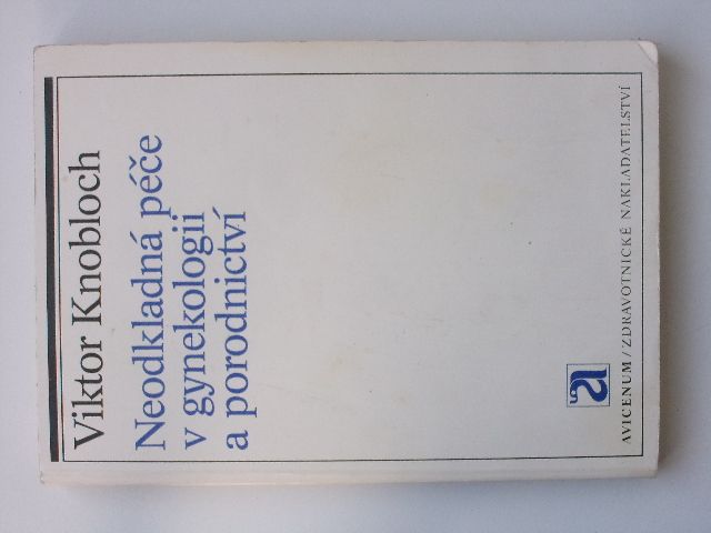 Knobloch - Neodkladná péče v gynekologii a porodnictví (1987)