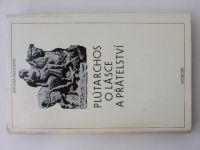 Antická knihovna sv. 56 - Plútarchos - O lásce a přátelství (1987)