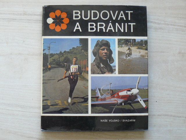 Budovat a bránit - Naše vojsko / Svazarm (1981)