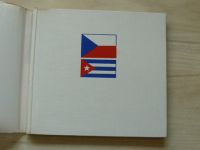 Na ostrově revoluce a svobody přátelská mise československé stranické a vládní delegace na Kubě 2.-7. dubna 1973