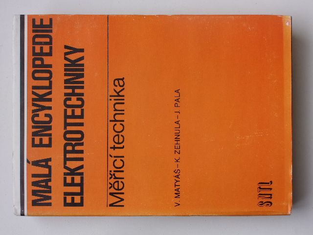 Matyáš, Zehnula, Pala - Malá encyklopedie elektrotechniky - Měřicí technika (1983)