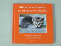 Eva Fialová - Říkáme si na dvorečku, na zahrádce, ve chlívečku říkadla pro nejmenší děti i pro začínající čtenáře (2003) 