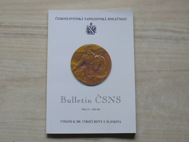 Československá napoleonská společnost - Bulletin ČSNS 11/2005 - k 200. výročí Bitvy u Slavkova