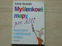 Tony Buzan - Myšlenkové mapy pro děti - Rychlá cesta k úspěchu nejen ve škole