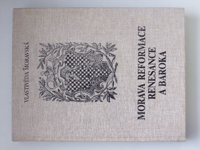 Vlastivěda moravská - Dějiny Moravy 2 - Válka - Morava reformace, renesance a baroka (1996)
