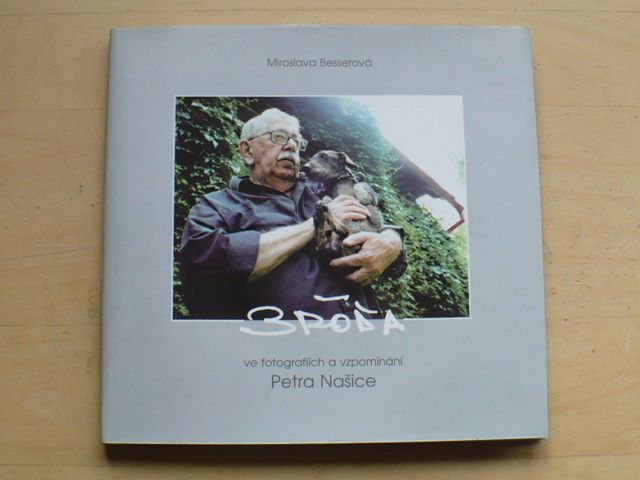 Besserová - Bróďa ve fotografiích a vzpomínání Petra Našice (2002)