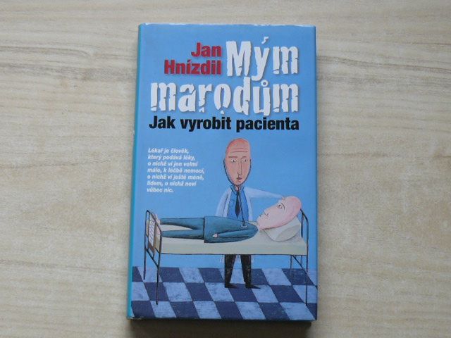 Jan Hnízdil - Mým marodům - Jak vyrobit pacienta (2010)