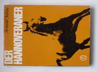 Schlie - Der Hannoveraner - Geschichte und Zucht des edlen hannoverschen Warmblutpferdes (1967) německy