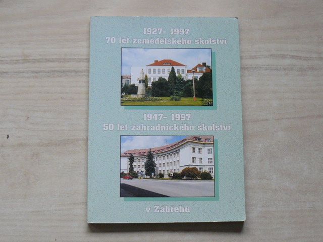 1927-1997 - 70 let zemědělského školství, 1947-1997 - 50 let zahradnického školství v Zábřehu
