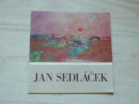 Jan Sedláček - Obrazy 1960 - 80 + Katalog výstavy (2 publikace)