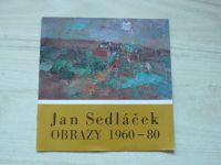 Jan Sedláček - Obrazy 1960 - 80 + Katalog výstavy (2 publikace)