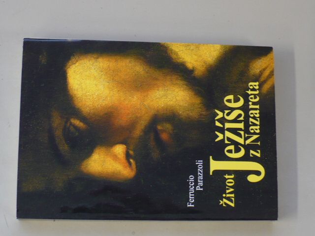Ferruccio Parazzoli - Život Ježíše z Nazareta (2000)