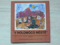 "V Holomóco městě" - Výstava žáků a studentů výtvaného obnoru ZUŠ v Olomouci 1960-1995