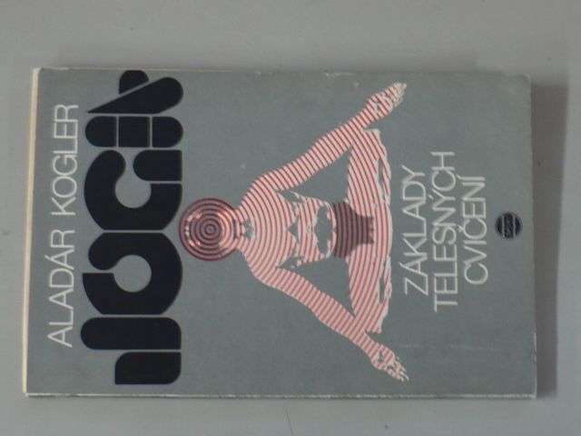 Aladár Kogler - Joga - Základy telesných cvičení (1978) slovensky