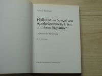 Heilkunst im Spiegel von Apothekenstandgefässen und ihren Signaturen - Léčivé umění odrážející se ve sklenicích lékáren a jejich signaturách