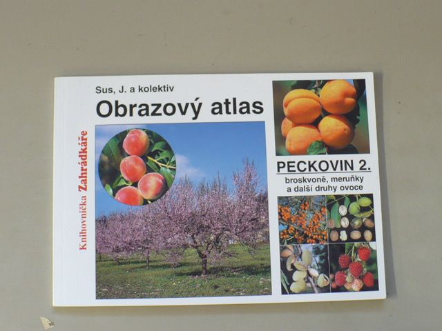 Sus - Obrazový atlas - PECKOVIN 2. broskvoně, meruňky, ořechy...